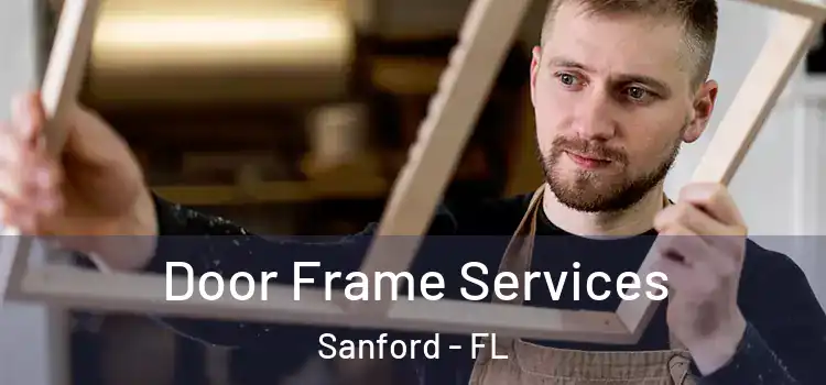 Door Frame Services Sanford - FL
