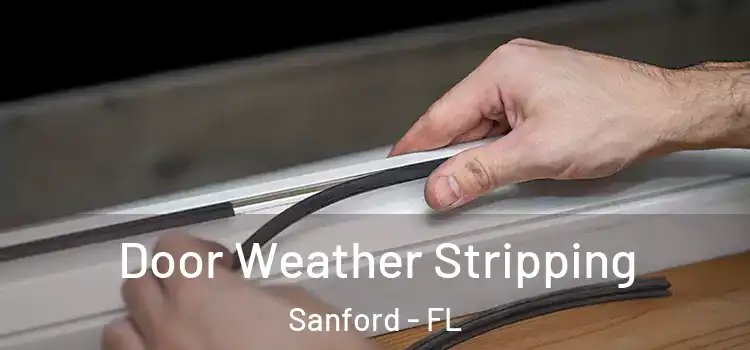 Door Weather Stripping Sanford - FL