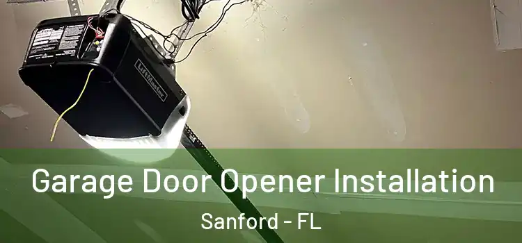  Garage Door Opener Installation Sanford - FL