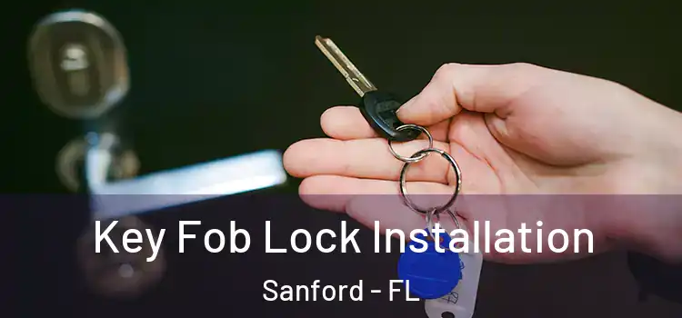 Key Fob Lock Installation Sanford - FL