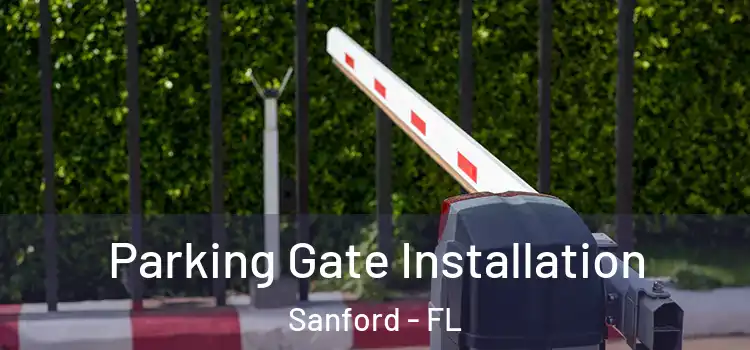 Parking Gate Installation Sanford - FL