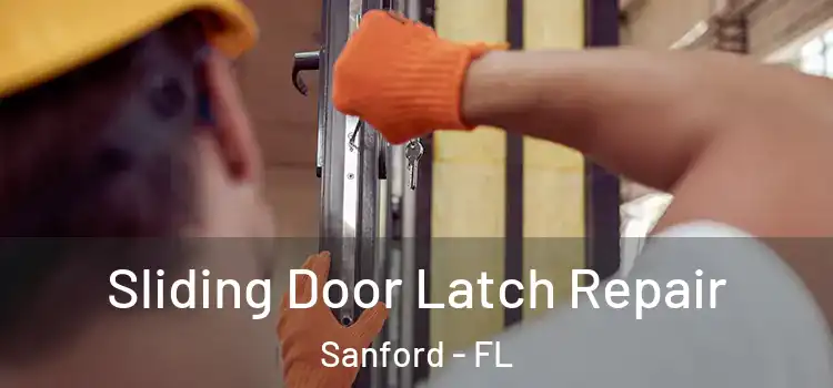Sliding Door Latch Repair Sanford - FL