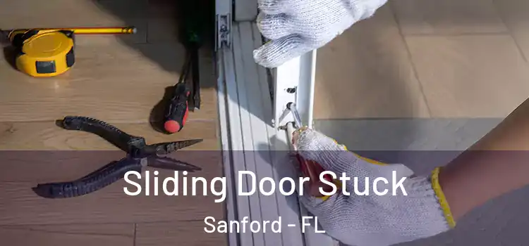 Sliding Door Stuck Sanford - FL