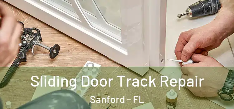 Sliding Door Track Repair Sanford - FL